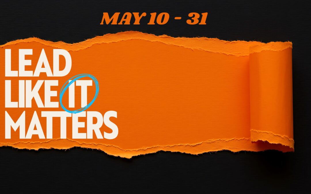 LEAD LIKE IT MATTERS