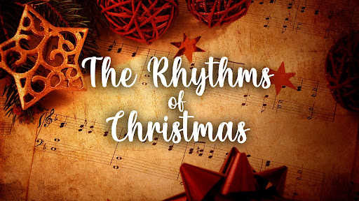 Christmas Rhythms Week 3 – 12/22/2024